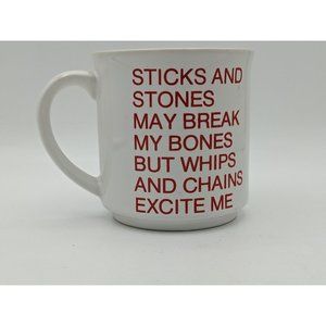 Mug Fun Saying Stick & Stones May Break .. But Whips And Chains Excite Me 10 Oz